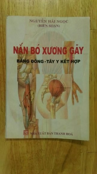 Nắn Bó Xương Gãy Bằng Đông Tây Y Kết Hợp - Nguyễn Hải Ngọc