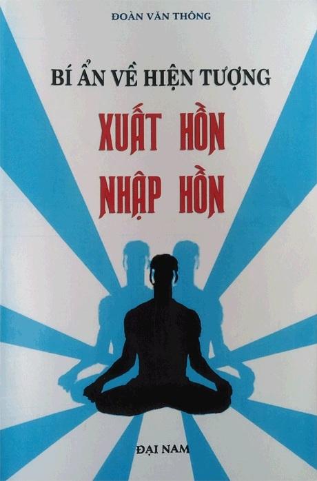 Bí Ẩn Về Hiện Tượng Xuất Hồn Nhập Hồn (Phép Xuất Hồn) – Đoàn Văn Thông