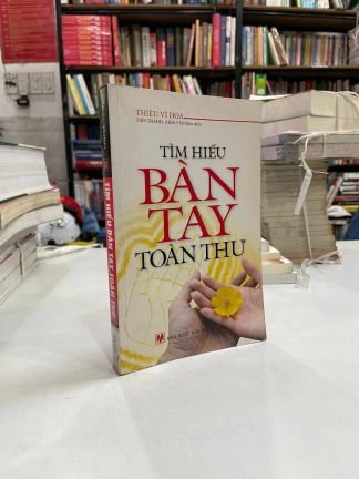 Tìm Hiểu Bàn Tay Toàn Thư - Thiệu Vĩ Hoa