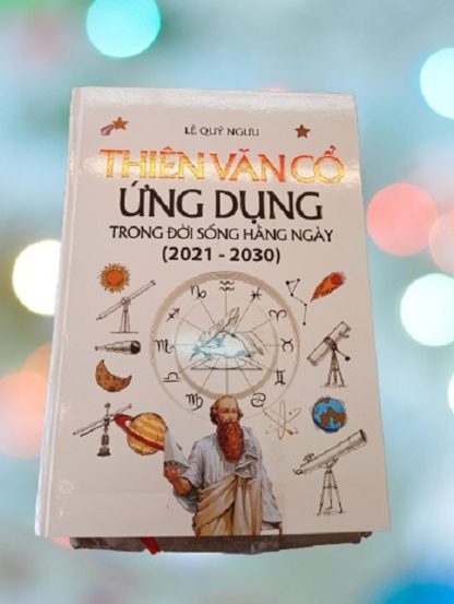 Thiên Văn Cổ Ứng Dụng Trong Đời Sống Hằng Ngày (2021 - 2030) - Lê Quý Ngưu