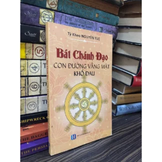 Bát Chánh Đạo Con Đường Vắng Mặt Khổ Đau - Tỳ Kheo Nguyên Tuệ
