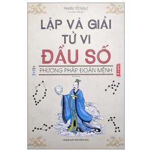 Lập Và Giải Tử Vi Đẩu Số Phương Pháp Đoán Mệnh