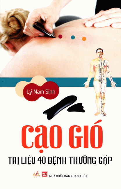 Cạo Gió Trị 40 Bệnh Thường Gặp (NXB Thanh Hóa 2015) - Lý Nam Sinh