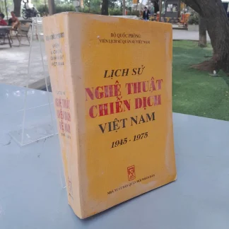 Lịch Sử Nghệ Thuật Chiến Dịch Việt Nam 1945-1975 - Hoàng Minh Thảo