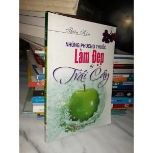 Những Phương Thuốc Làm Đẹp Từ Trái Cây - Thiên Kim