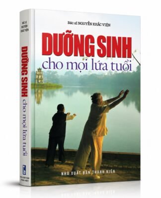 Dưỡng Sinh Cho Mọi Lứa Tuổi - Bác Sĩ Nguyễn Khắc Viện